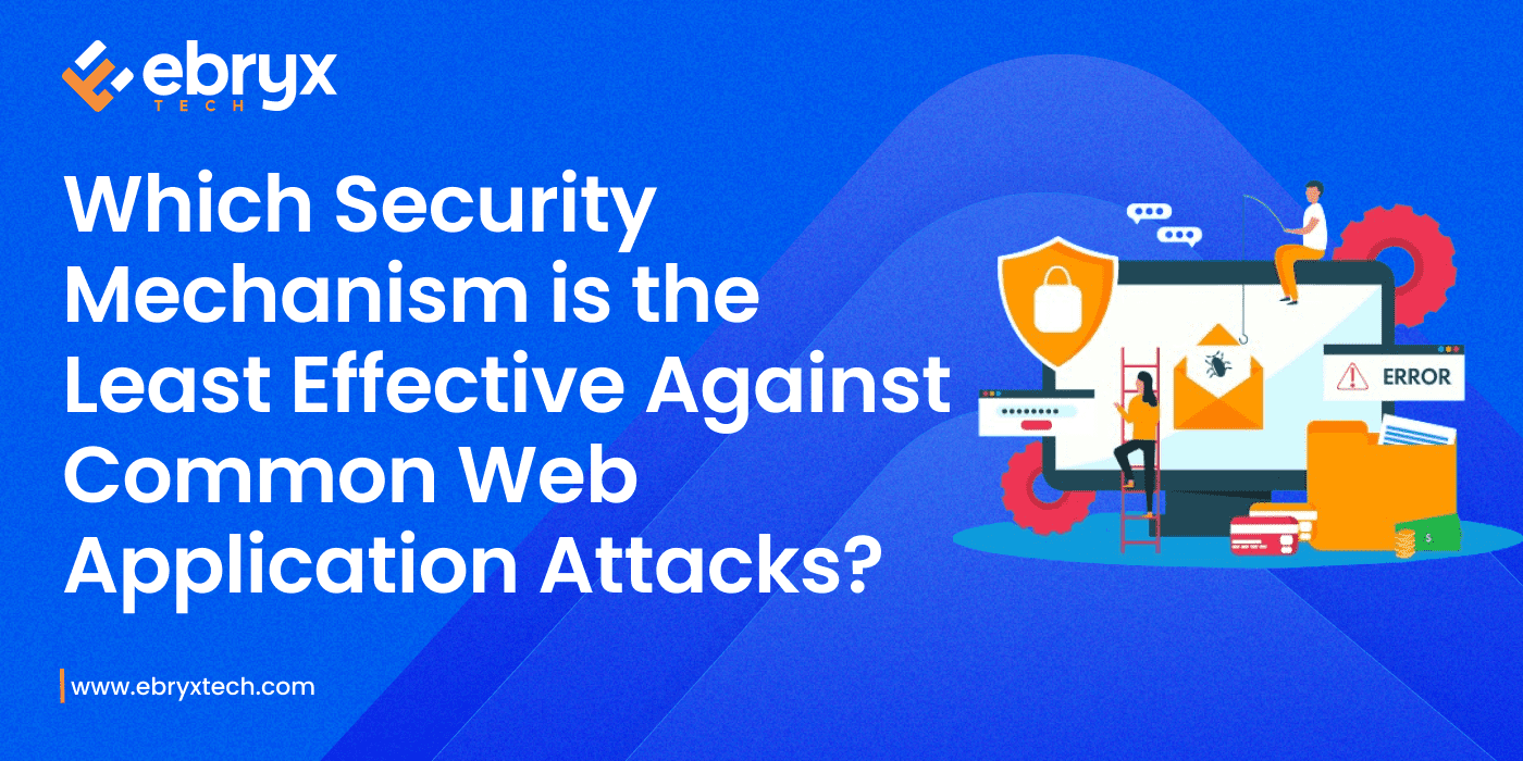 Which Security Mechanism is the Least Effective Against Common Web Application Attacks