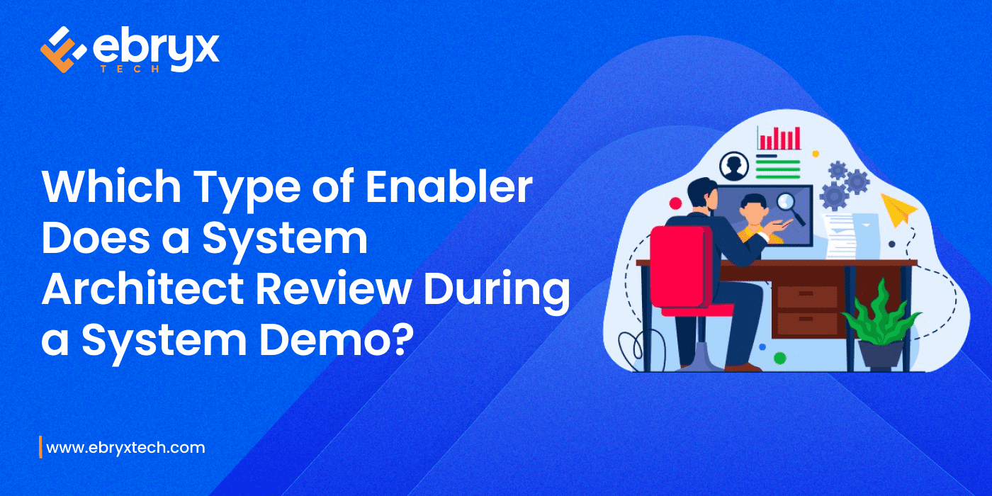 which type of enabler does a system architect review during a system demo?