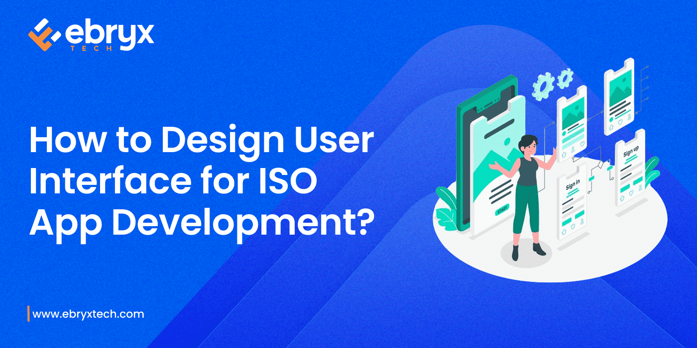 How to Design User Interface for ISO App Development?