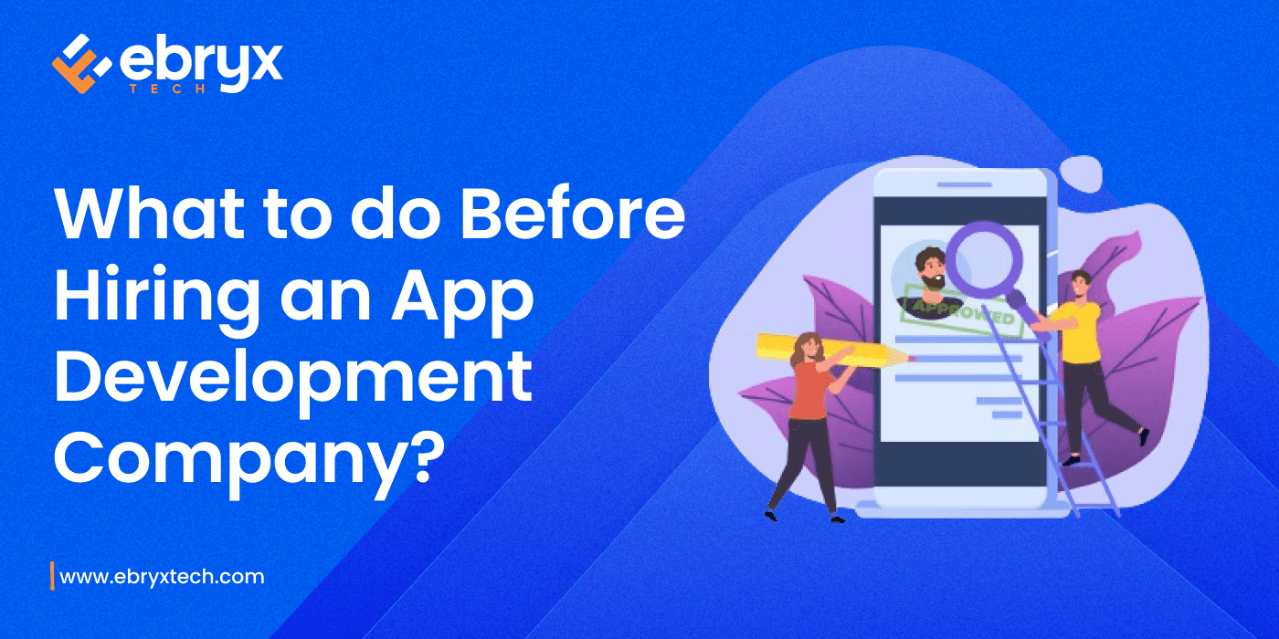 What to do Before Hiring an App Development Company?