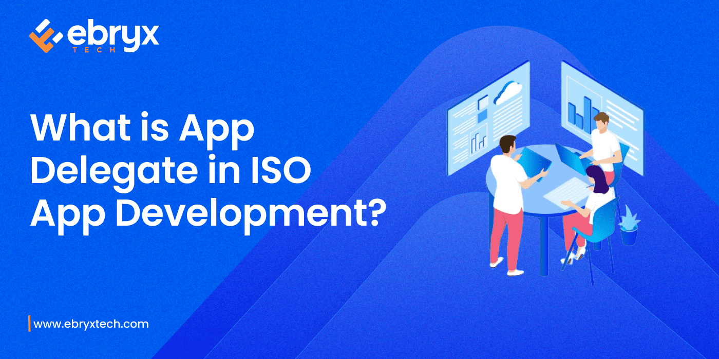 What is App Delegate in ISO App Development?