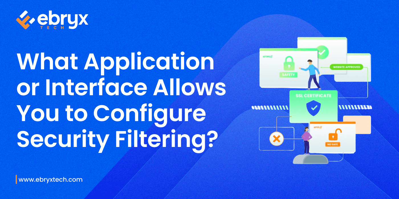 What Application or Interface Allows You to Configure Security Filtering?