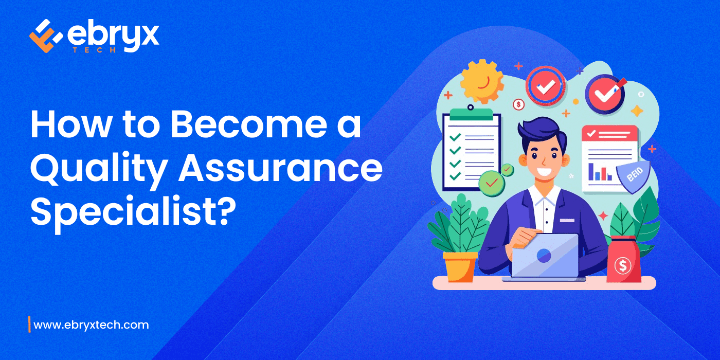 How to Become a Quality Assurance Specialist?