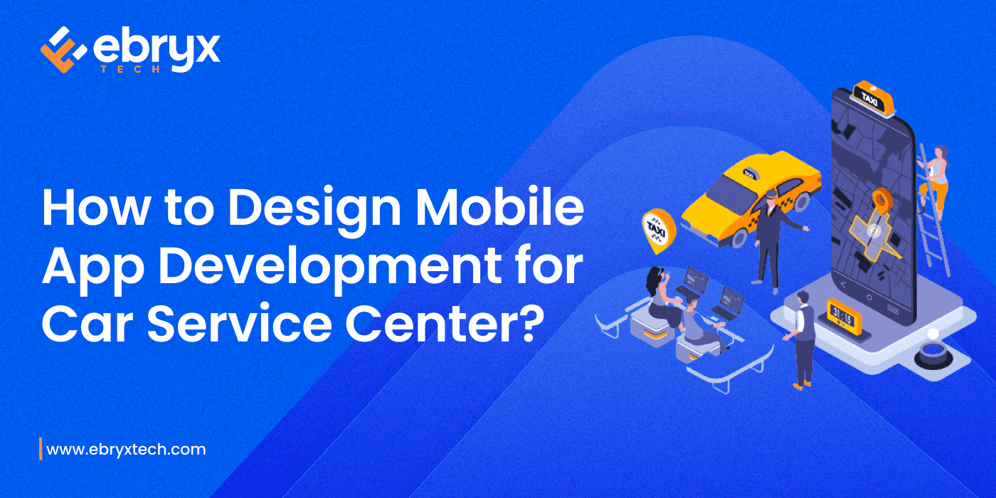 How to Design Mobile App Development for Car Service Center
