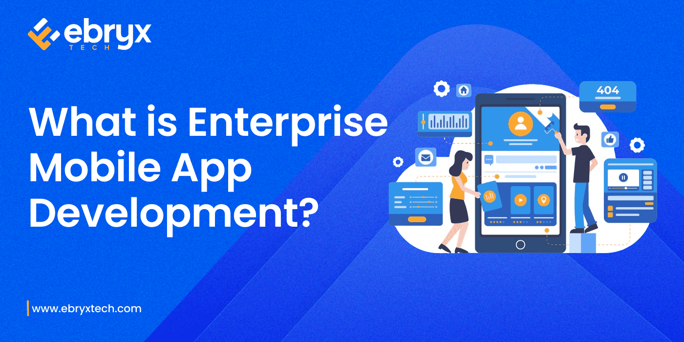 What is Enterprise Mobile App Development?